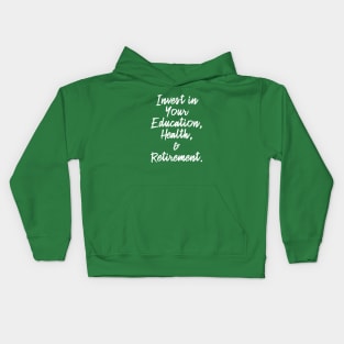 Invest in Your Education, Health and Retirement. | Personal Self | Development Growth | Discreet Wealth | Life Quotes | Green Kids Hoodie